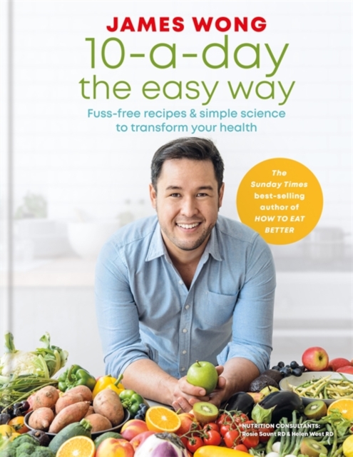 10-a-Day the Easy Way : Fuss-free Recipes & Simple Science to Transform your Health, Hardback Book