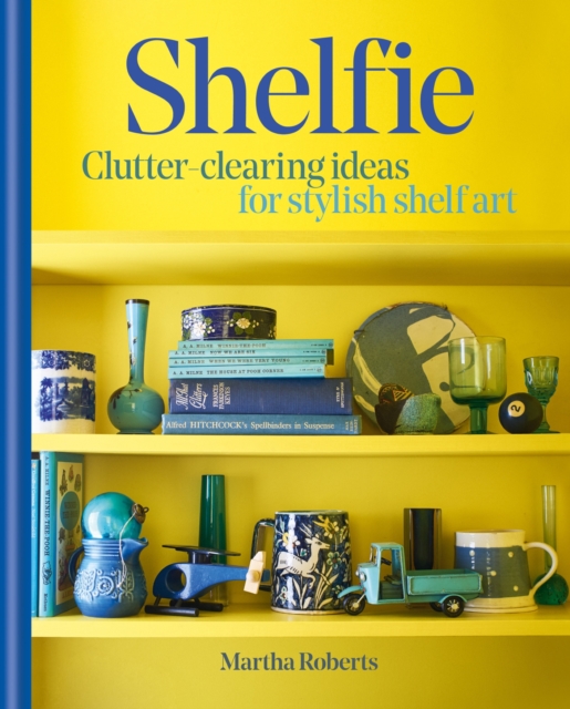 Shelfie : Clutter-clearing ideas for stylish shelf art, EPUB eBook