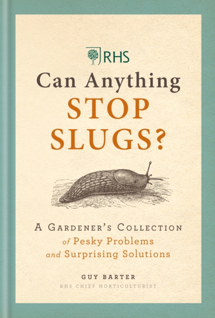 RHS Can Anything Stop Slugs? : A Gardener's Collection of Pesky Problems and Surprising Solutions, EPUB eBook