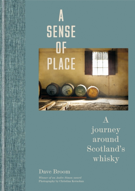 A Sense of Place : A journey around Scotland’s whisky, Hardback Book