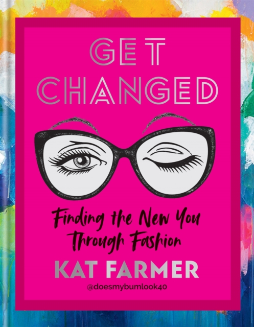 Get Changed : THE SUNDAY TIMES BESTSELLER Finding the new you through fashion, Hardback Book