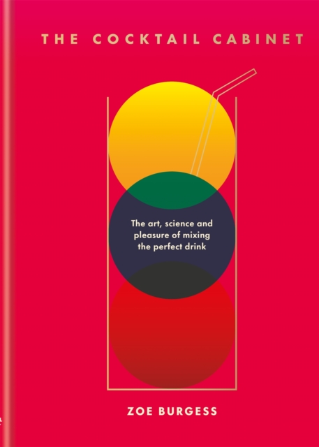 The Cocktail Cabinet : The art, science and pleasure of mixing the perfect drink, EPUB eBook