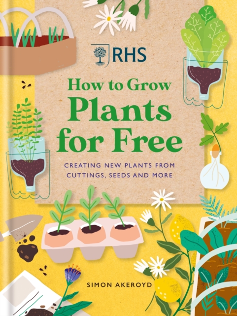 RHS How to Grow Plants for Free : Creating New Plants from Cuttings, Seeds and More, EPUB eBook