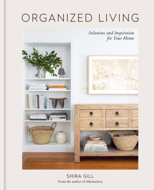 Organized Living : Solutions and Inspiration for Your Home, Hardback Book