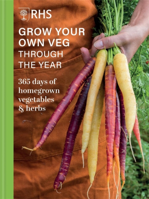 RHS Grow Your Own Veg Through the Year : 365 Days of Homegrown Vegetables & Herbs, Hardback Book