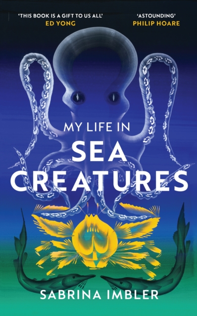 My Life in Sea Creatures : A young queer science writer’s reflections on identity and the ocean, Hardback Book