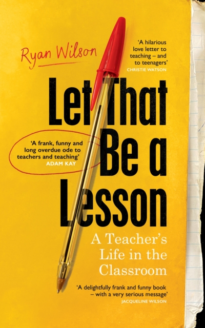 Let That Be a Lesson : 'A frank, funny and long overdue ode to teachers and teaching' Adam Kay, Hardback Book