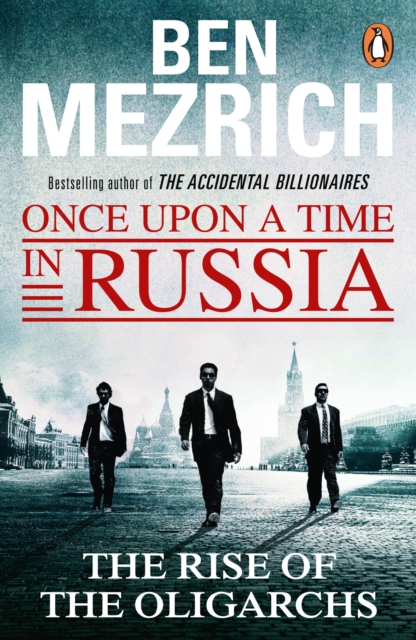 Once Upon a Time in Russia : The Rise of the Oligarchs and the Greatest Wealth in History, Paperback / softback Book