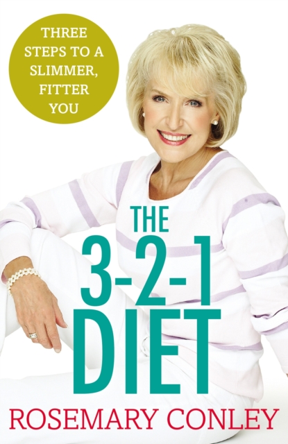 Rosemary Conley’s 3-2-1 Diet : Just 3 steps to a slimmer, fitter you, Paperback / softback Book