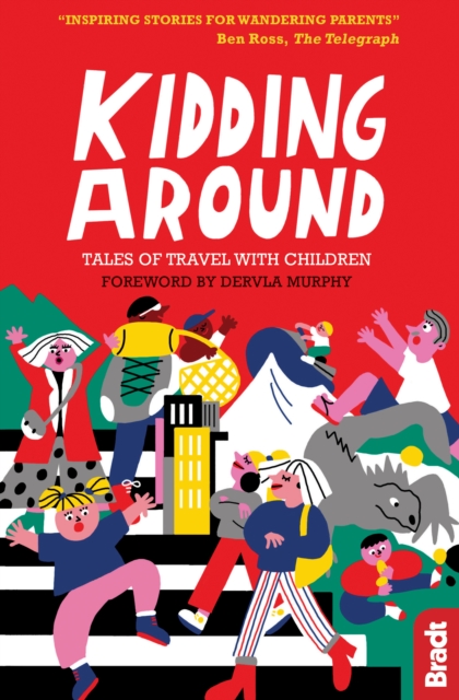 Kidding Around : Tales of Travel with Children, Paperback / softback Book