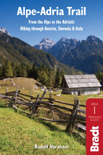 Alpe-Adria Trail : From the Alps to the Adriatic: Hiking through Austria, Slovenia & Italy, EPUB eBook