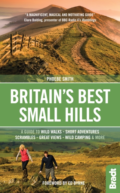 Britain's Best Small Hills : A guide to wild walks, short adventures, scrambles, great views, wild camping & more, EPUB eBook