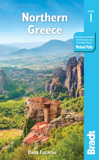 Greece: Northern Greece : including Thessaloniki, Epirus, Macedonia, Pelion, Mount Olympus, Chalkidiki, Meteora and the Sporades, Paperback / softback Book