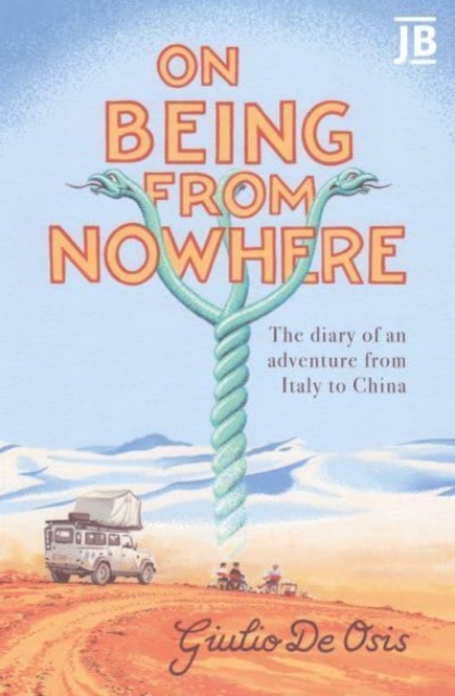 On Being from Nowhere : The diary of an adventure from Italy to China, Paperback / softback Book