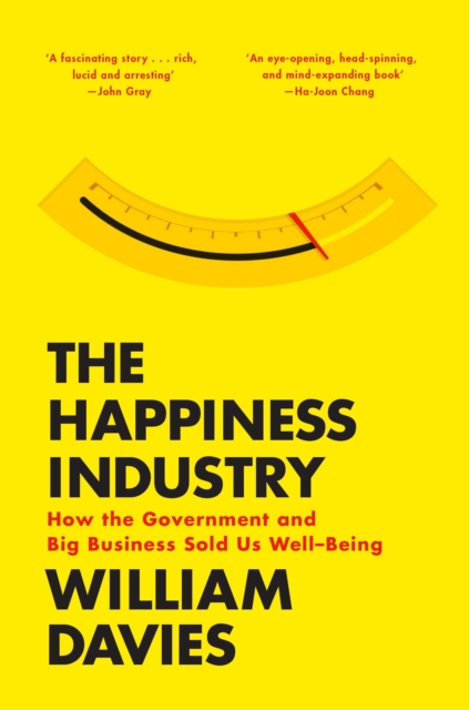 The Happiness Industry : How the Government and Big Business Sold Us Well-Being, Paperback / softback Book