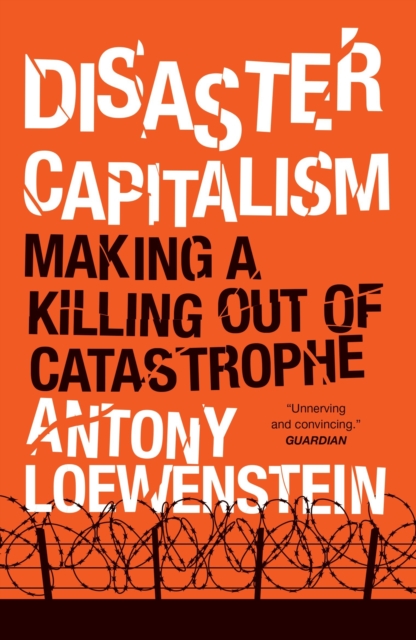 Disaster Capitalism : Making a Killing Out of Catastrophe, Paperback / softback Book