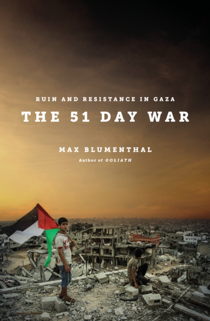 The 51 Day War : Ruin and Resistance in Gaza, EPUB eBook