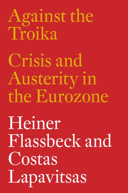 Against the Troika : Crisis and Austerity in the Eurozone, EPUB eBook