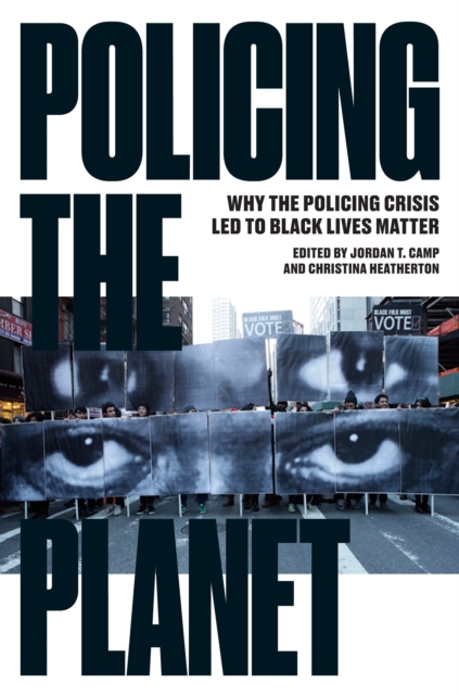 Policing the Planet : Why the Policing Crisis Led to Black Lives Matter, Paperback / softback Book