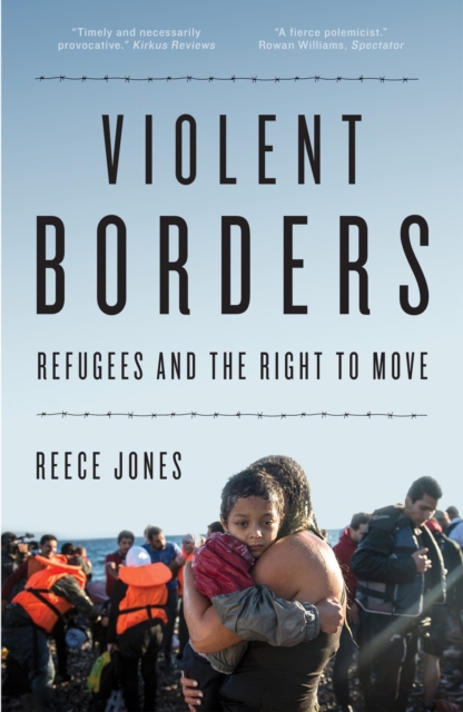 Violent Borders : Refugees and the Right to Move, Paperback / softback Book