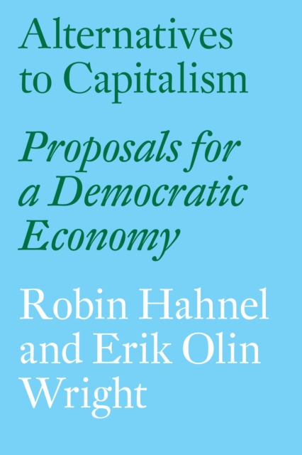 Alternatives to Capitalism : Proposals for a Democratic Economy, EPUB eBook