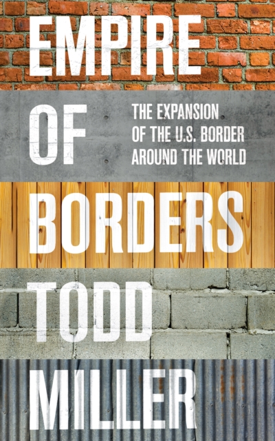 Empire of Borders : The Expansion of the US Border around the World, EPUB eBook