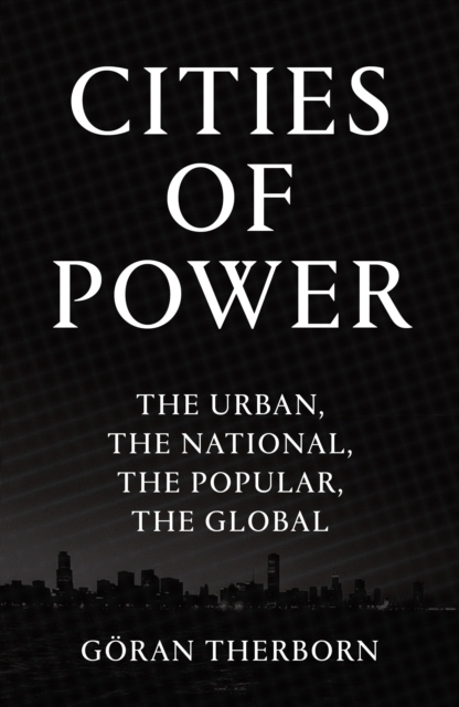 Cities of Power : The Urban, The National, The Popular, The Global, Paperback / softback Book