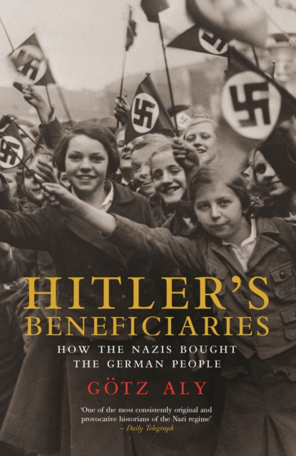 Hitler's Beneficiaries : How the Nazis Bought the German People, EPUB eBook