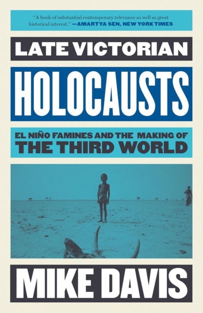 Late Victorian Holocausts : El Nino Famines and the Making of the Third World, Paperback / softback Book
