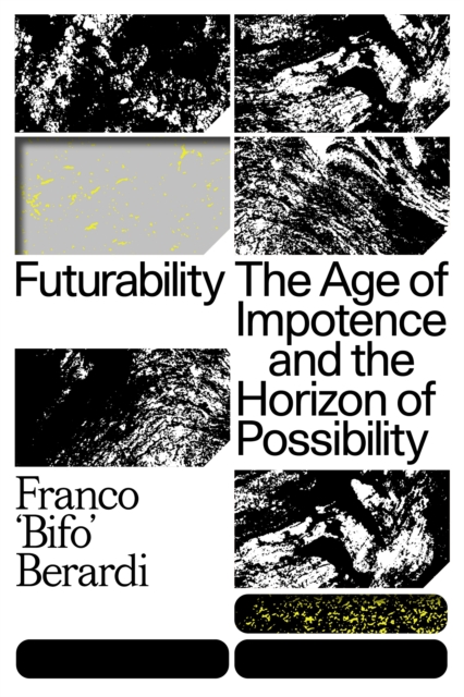 Futurability : The Age of Impotence and the Horizon of Possibility, EPUB eBook