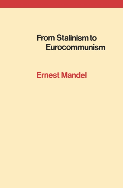 From Stalinism to Eurocommunism : The Bitter Fruits of 'Socialism in One Country', EPUB eBook