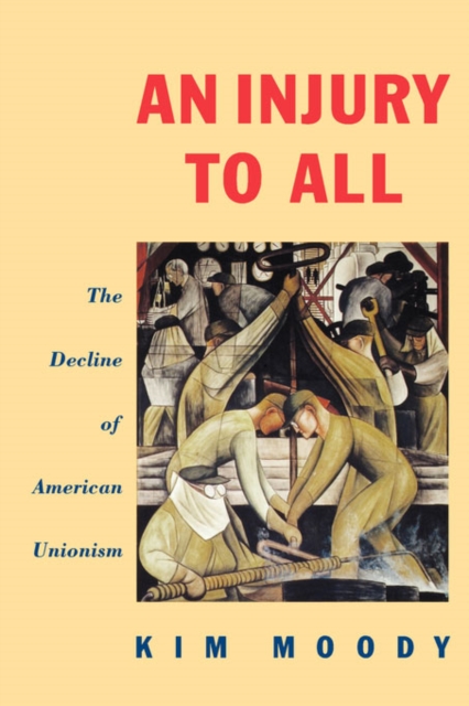 An Injury to All : The Decline of American Unionism, EPUB eBook