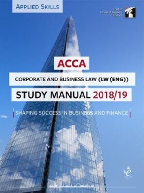 ACCA Corporate and Business Law (ENG) Study Manual 2018-19 : For Exams from 1st September 2018 until 31st August 2019, Paperback / softback Book