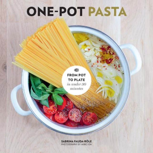 One-Pot Pasta : From pot to plate in under 30 minutes, Hardback Book