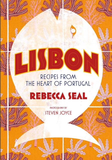 Lisbon : Recipes from the Heart of Portugal, Hardback Book