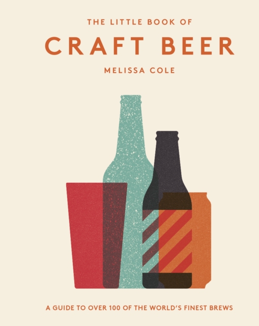 The Little Book of Craft Beer : A Guide to Over 100 of the World's Finest Brews, EPUB eBook