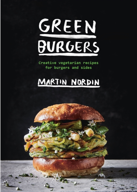 Green Burgers : Creative Vegetarian Recipes for Burgers and Sides, EPUB eBook