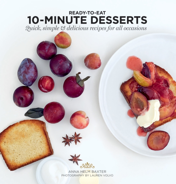 10-Minute Desserts : Quick, Simple & Delicious Recipes for All Occasions, Paperback / softback Book