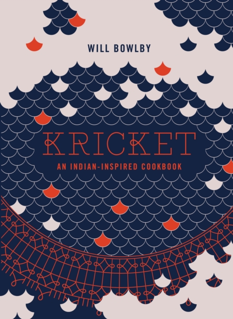 Kricket : An Indian-inspired Cookbook, EPUB eBook