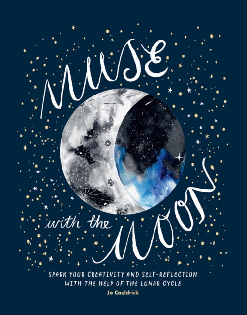 Muse with the Moon : Spark Your creativity and Self-reflection with the Help of the Lunar Cycle, Paperback / softback Book