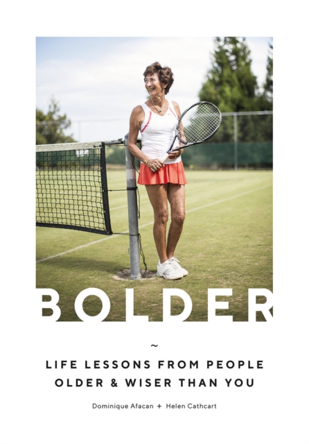 Bolder : Life Lessons from People Older and Wiser Than You, Hardback Book