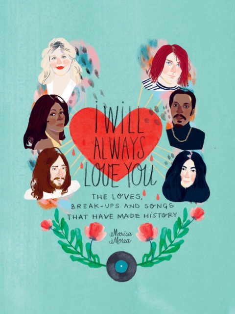 I Will Always Love You : The Loves, Break-ups and Songs that Have Made History, Hardback Book