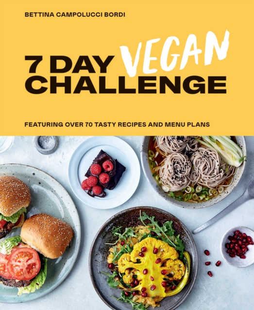 7 Day Vegan Challenge : Featuring Over 70 Tasty Recipes and Menu Plans, Hardback Book