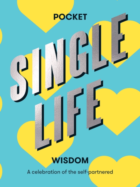 Pocket Single Life Wisdom : A Celebration of the Self-partnered, Hardback Book