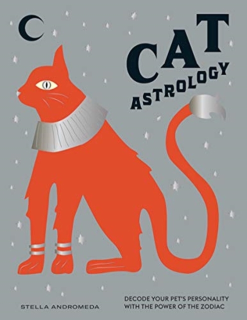Cat Astrology : Decode Your Pet's Personality with the Power of the Zodiac, Hardback Book