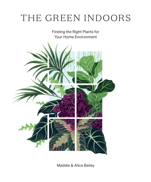 The Green Indoors : Finding the Right Plants for Your Home Environment, EPUB eBook