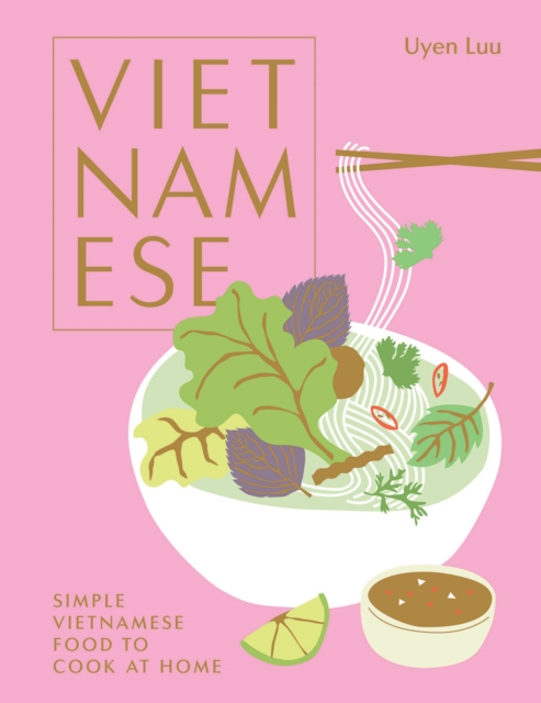 Vietnamese : Simple Vietnamese Food to Cook at Home, Hardback Book
