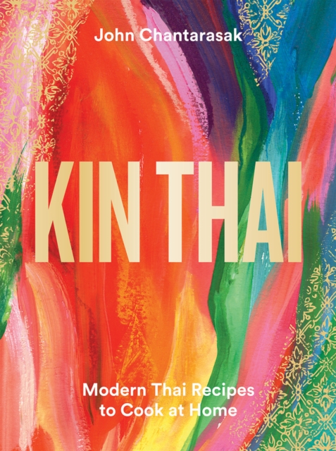 Kin Thai : Modern Thai Recipes to Cook at Home, Hardback Book