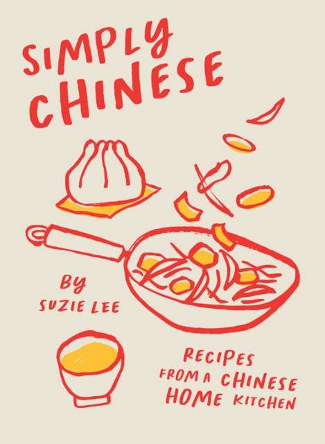 Simply Chinese : Recipes from a Chinese Home Kitchen, Hardback Book