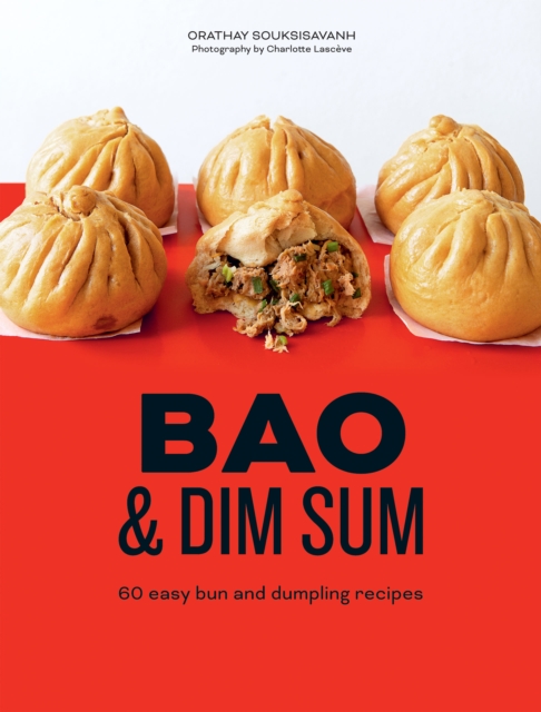 Bao & Dim Sum : 60 Easy Bun and Dumpling Recipes, Hardback Book
